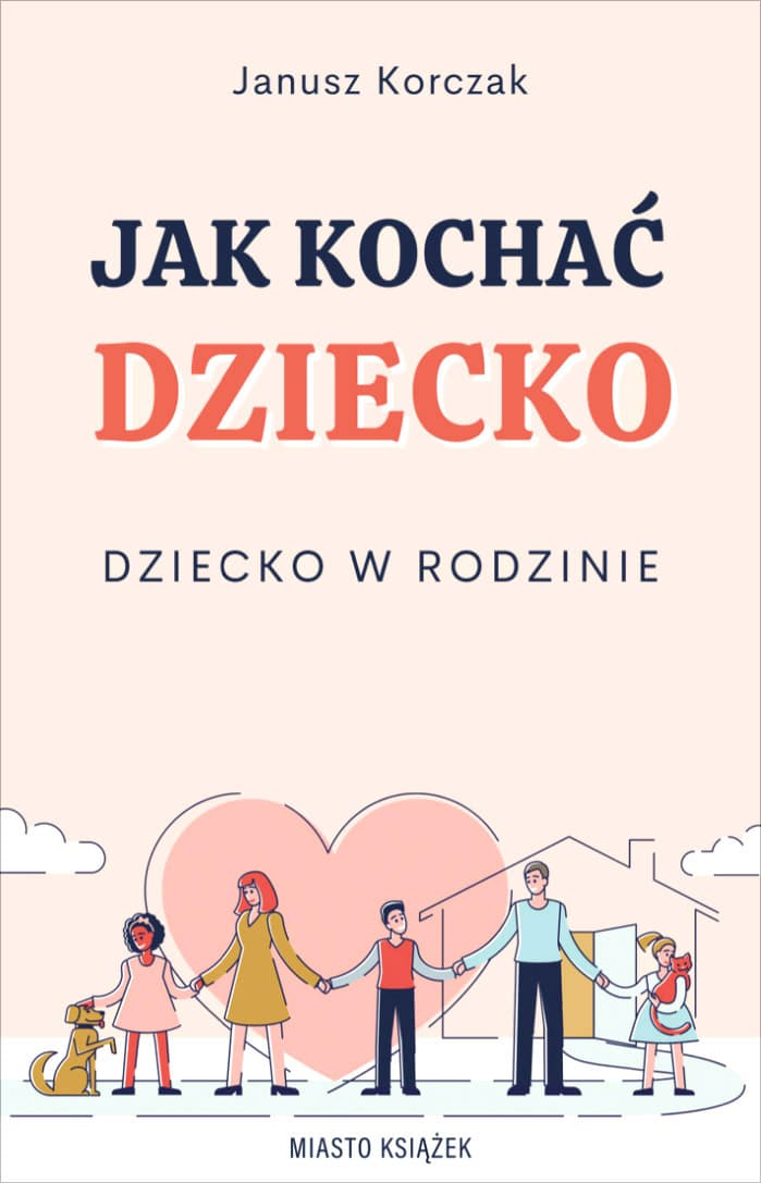 Okładka książki Jak kochać dziecko. Dziecko w rodzinie - Janusz Korczak
