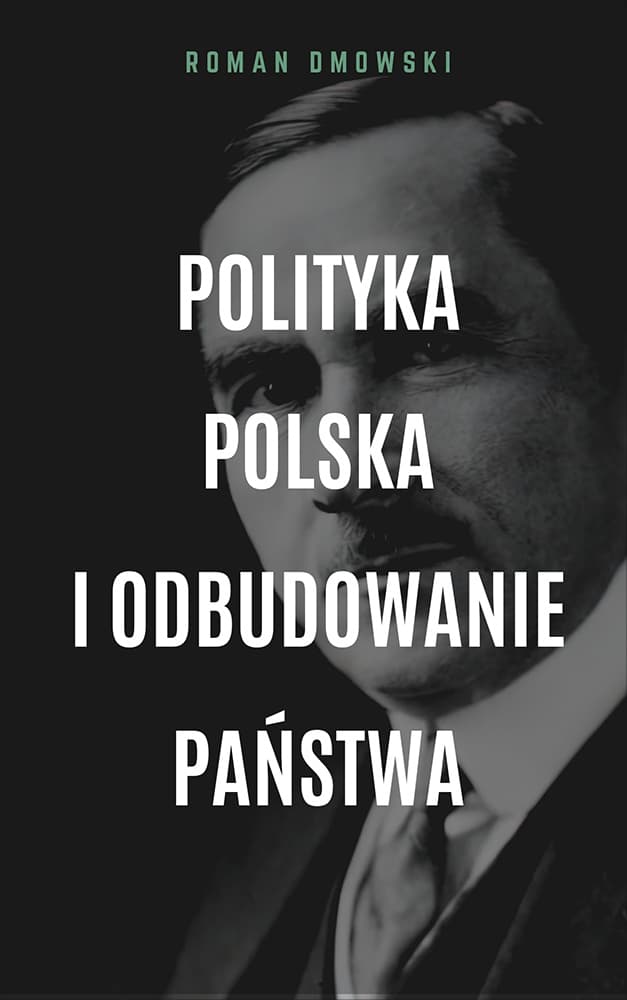 Okładka książki Polityka polska i odbudowanie państwa - Roman Dmowski