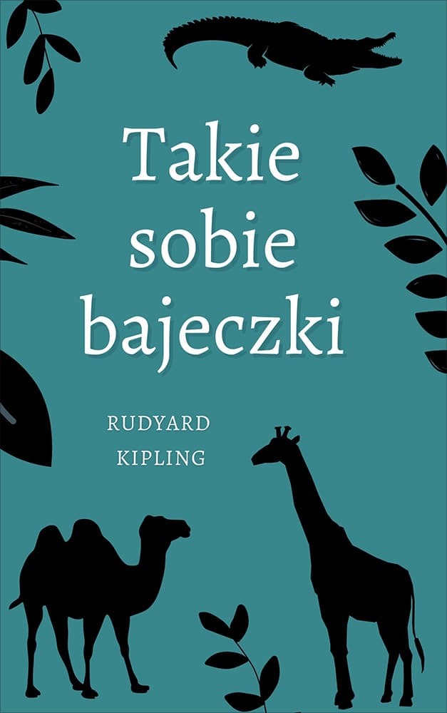 Okładka książki Takie sobie bajeczki - Rudyard Kipling