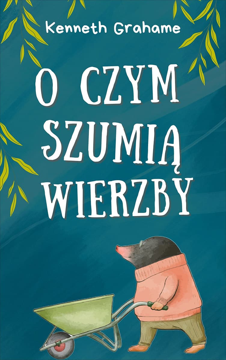 Okładka książki O czym szumią wierzby - Kenneth Grahame