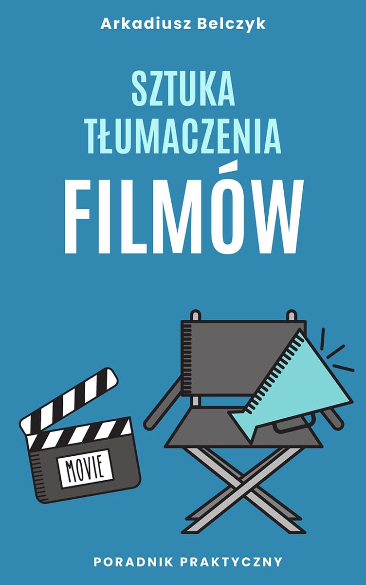 Okładka książki Sztuka tłumaczenia filmów - Arkadiusz Belczyk