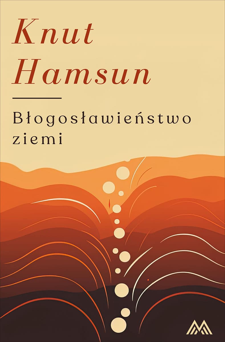 Okładka książki Błogosławieństwo ziemi - Knut Hamsun
