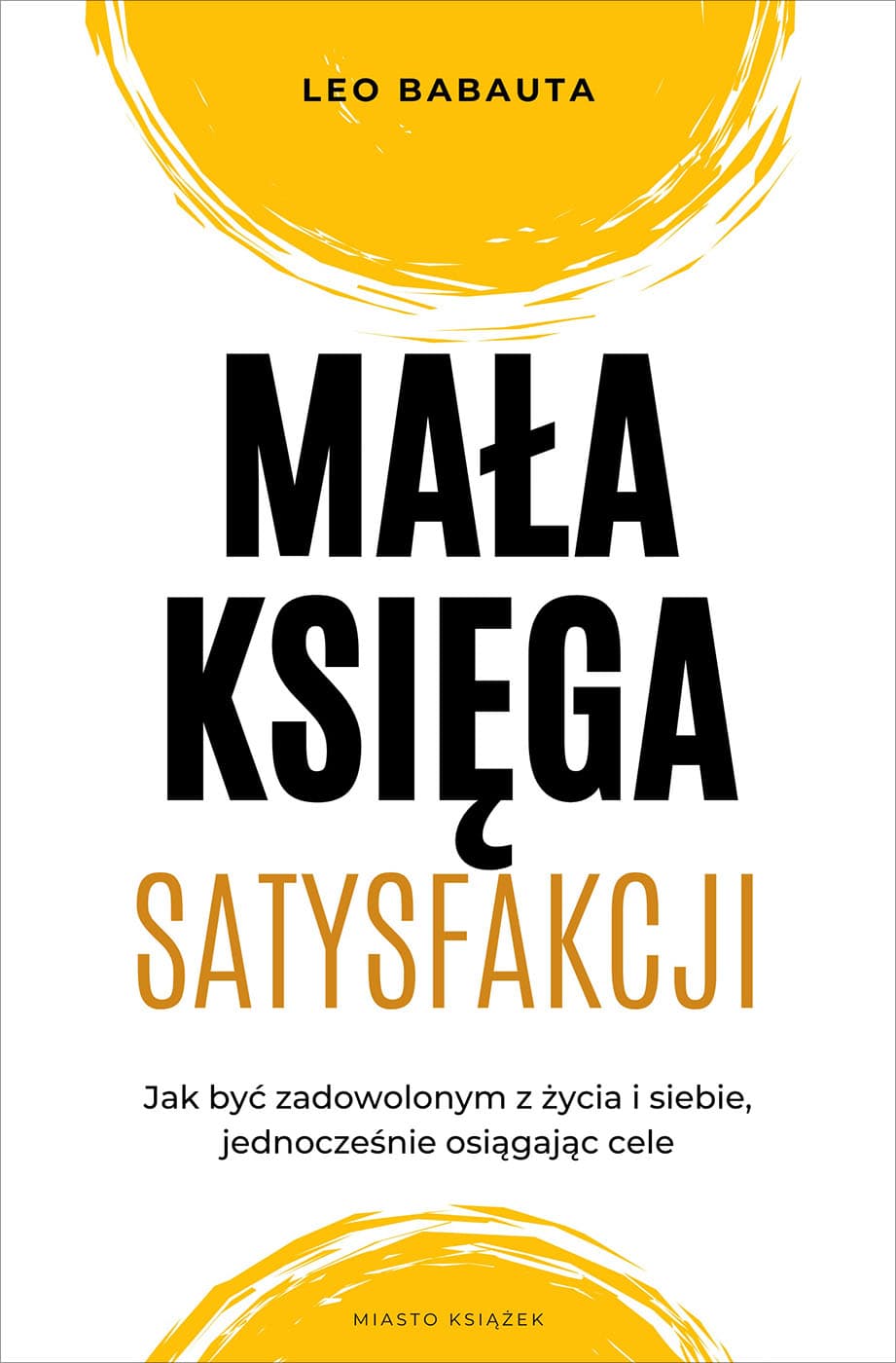 Okładka książki Mała księga satysfakcji - Leo Babauta